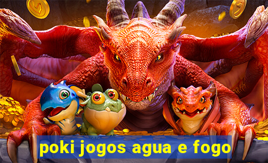 poki jogos agua e fogo